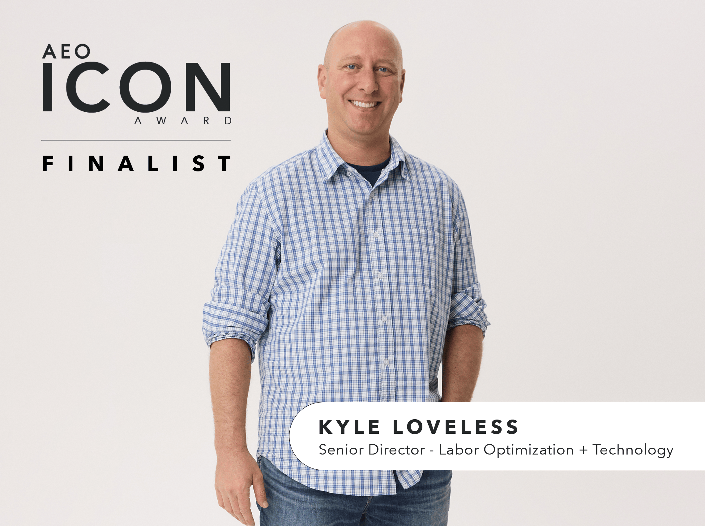 AEO ICON Finalist: Kyle, Senior Director - Labor Optimization and ...